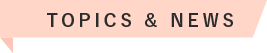 TOPICS&NEWS
